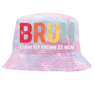 Bruh Formerly Known As Mom Funny MotherS Day Tie-Dyed Bucket Hat