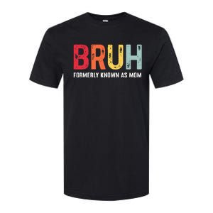 Bruh Formerly Known As Mom Funny MotherS Day Softstyle CVC T-Shirt