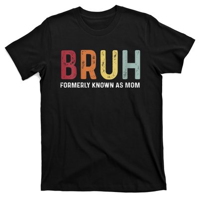 Bruh Formerly Known As Mom Funny MotherS Day T-Shirt