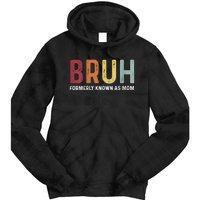 Bruh Formerly Known As Mom Funny MotherS Day Tie Dye Hoodie