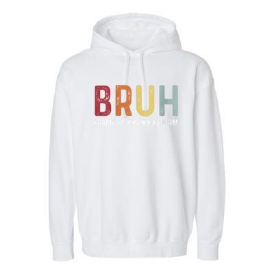 Bruh Formerly Known As Mom Funny MotherS Day Garment-Dyed Fleece Hoodie