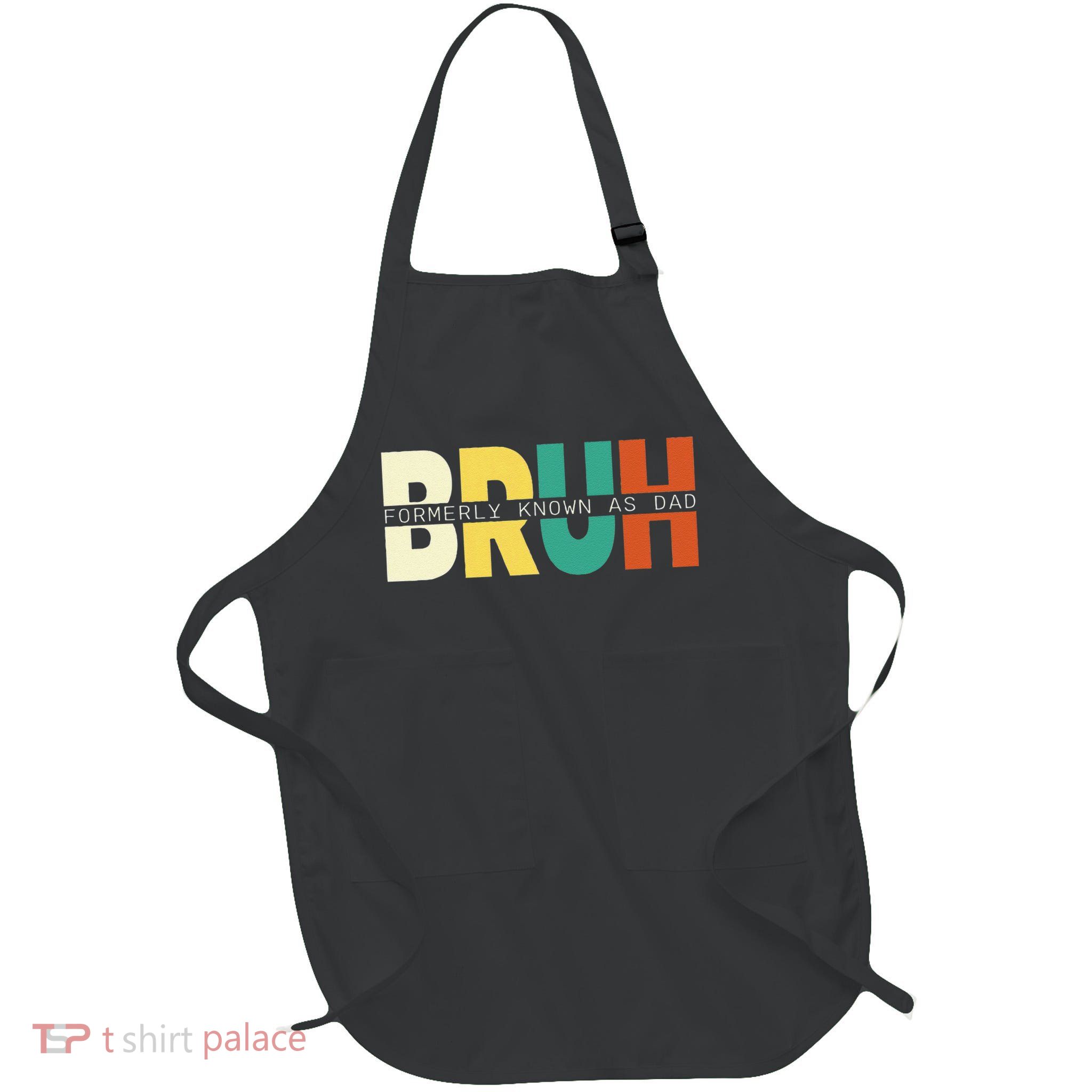 Bruh Formerly Known As Dad Fathers Day Full-Length Apron With Pockets