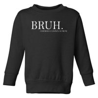 Bruh Formerly Known As Mom  Toddler Sweatshirt