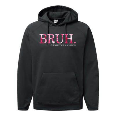 Bruh Formerly Known As Mom MotherS Day Performance Fleece Hoodie