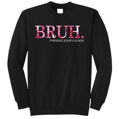 Bruh Formerly Known As Mom MotherS Day Sweatshirt