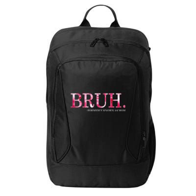 Bruh Formerly Known As Mom MotherS Day City Backpack