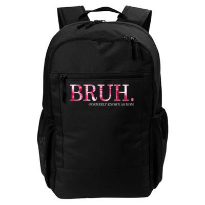 Bruh Formerly Known As Mom MotherS Day Daily Commute Backpack