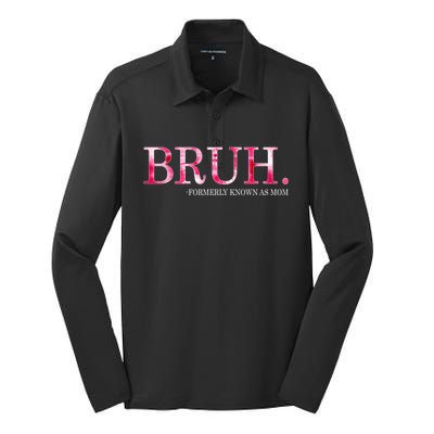 Bruh Formerly Known As Mom MotherS Day Silk Touch Performance Long Sleeve Polo