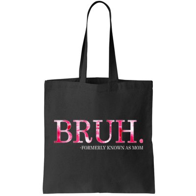 Bruh Formerly Known As Mom MotherS Day Tote Bag