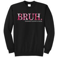 Bruh Formerly Known As Mom MotherS Day Tall Sweatshirt