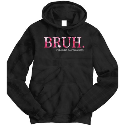 Bruh Formerly Known As Mom MotherS Day Tie Dye Hoodie