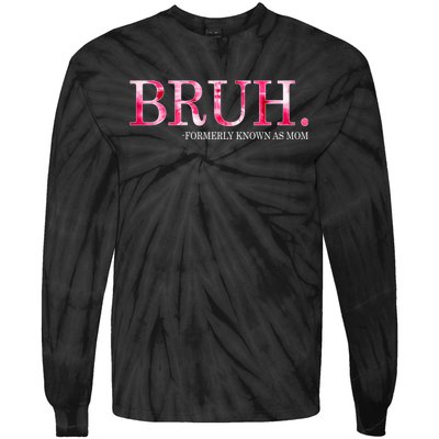 Bruh Formerly Known As Mom MotherS Day Tie-Dye Long Sleeve Shirt