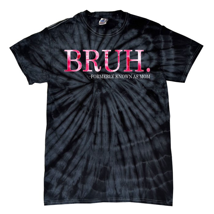 Bruh Formerly Known As Mom MotherS Day Tie-Dye T-Shirt