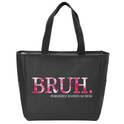 Bruh Formerly Known As Mom MotherS Day Zip Tote Bag