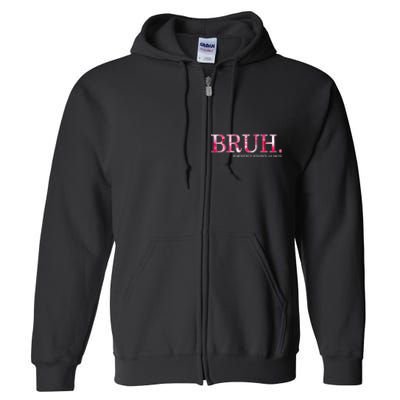 Bruh Formerly Known As Mom MotherS Day Full Zip Hoodie