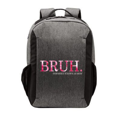 Bruh Formerly Known As Mom MotherS Day Vector Backpack