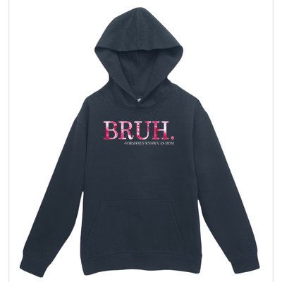 Bruh Formerly Known As Mom MotherS Day Urban Pullover Hoodie