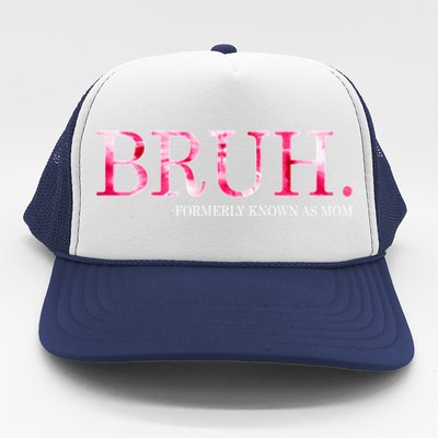 Bruh Formerly Known As Mom MotherS Day Trucker Hat