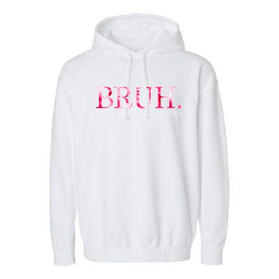 Bruh Formerly Known As Mom MotherS Day Garment-Dyed Fleece Hoodie