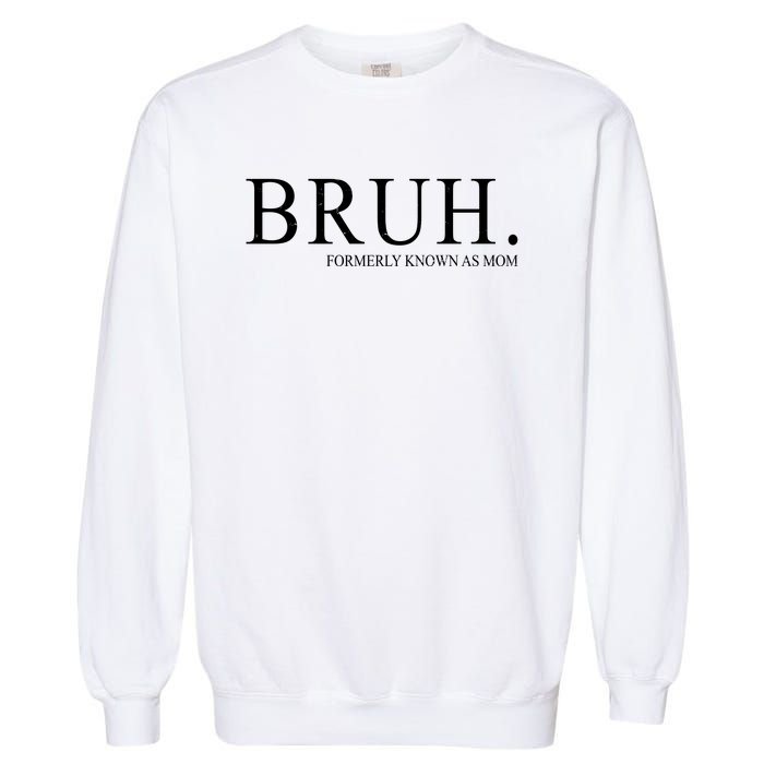 Bruh Formerly Known As Mom Funny Vintage Retro Garment-Dyed Sweatshirt