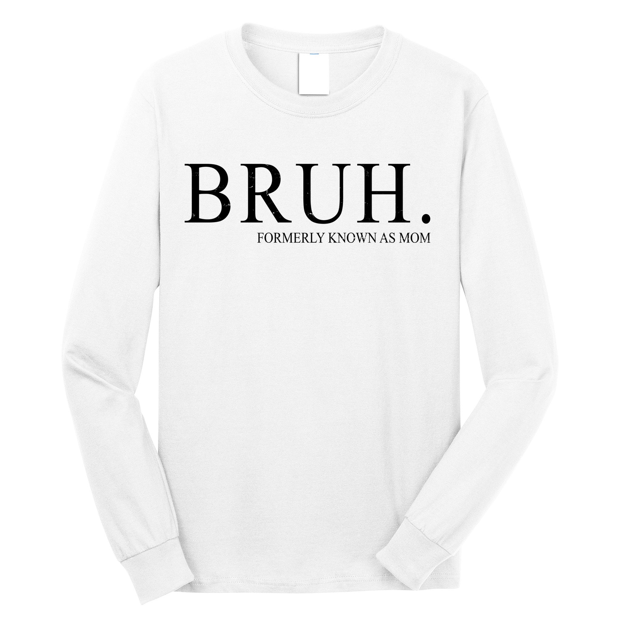 Bruh Formerly Known As Mom Funny Vintage Retro Long Sleeve Shirt