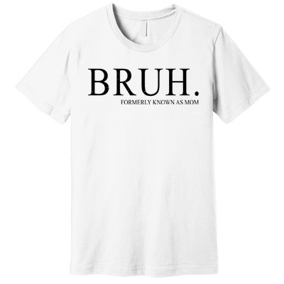 Bruh Formerly Known As Mom Funny Vintage Retro Premium T-Shirt