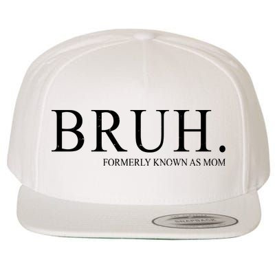 Bruh Formerly Known As Mom Funny Vintage Retro Wool Snapback Cap