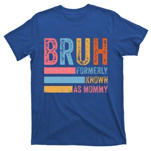 Bruh Formerly Known As Mommy T-Shirt