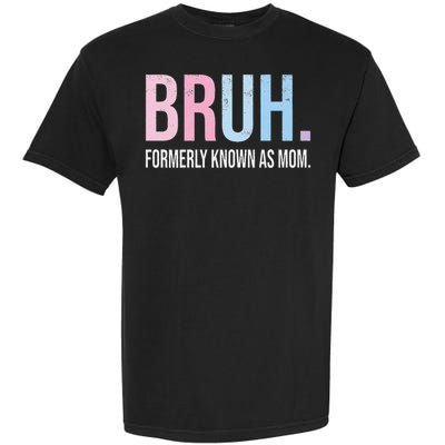 Bruh Formerly Known As Mom Funny Joke Saying Mothers Day Garment-Dyed Heavyweight T-Shirt