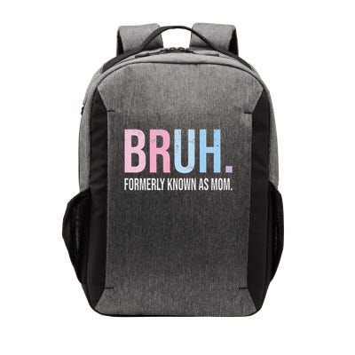 Bruh Formerly Known As Mom Funny Joke Saying Mothers Day Vector Backpack