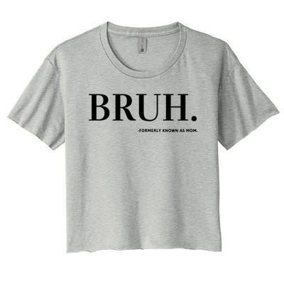 Bruh Formerly Know As Mom Funny Women's Crop Top Tee