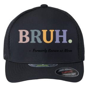 Bruh Formerly Known As Mom Bruh Mom Flexfit Unipanel Trucker Cap