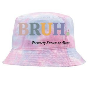 Bruh Formerly Known As Mom Bruh Mom Tie-Dyed Bucket Hat