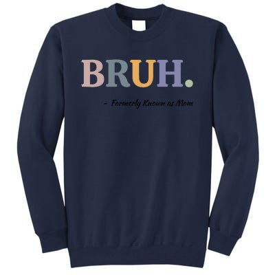 Bruh Formerly Known As Mom Bruh Mom Tall Sweatshirt