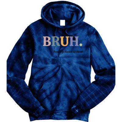 Bruh Formerly Known As Mom Bruh Mom Tie Dye Hoodie