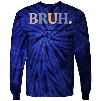 Bruh Formerly Known As Mom Bruh Mom Tie-Dye Long Sleeve Shirt