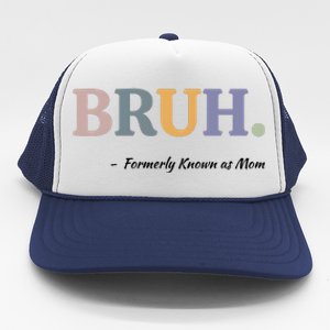 Bruh Formerly Known As Mom Bruh Mom Trucker Hat