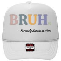 Bruh Formerly Known As Mom Bruh Mom High Crown Mesh Back Trucker Hat