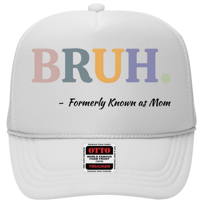 Bruh Formerly Known As Mom Bruh Mom High Crown Mesh Back Trucker Hat