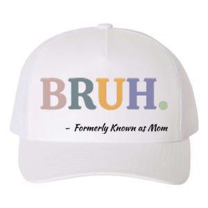 Bruh Formerly Known As Mom Bruh Mom Yupoong Adult 5-Panel Trucker Hat