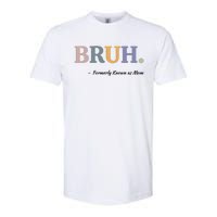 Bruh Formerly Known As Mom Bruh Mom Softstyle CVC T-Shirt