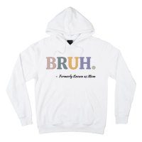 Bruh Formerly Known As Mom Bruh Mom Hoodie