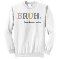 Bruh Formerly Known As Mom Bruh Mom Sweatshirt