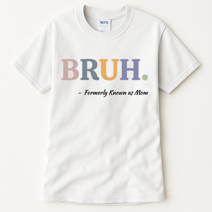 Bruh Formerly Known As Mom Bruh Mom Tall T-Shirt