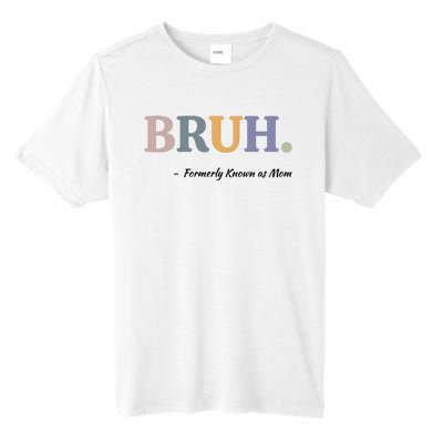 Bruh Formerly Known As Mom Bruh Mom Tall Fusion ChromaSoft Performance T-Shirt