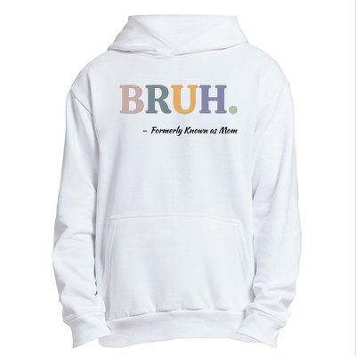 Bruh Formerly Known As Mom Bruh Mom Urban Pullover Hoodie