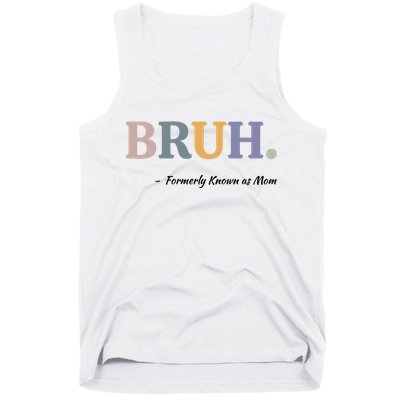 Bruh Formerly Known As Mom Bruh Mom Tank Top