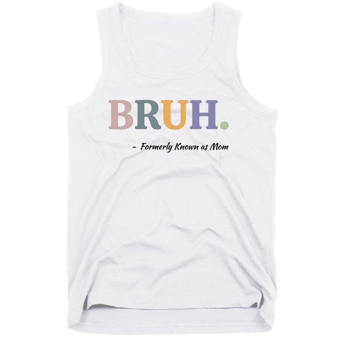 Bruh Formerly Known As Mom Bruh Mom Tank Top