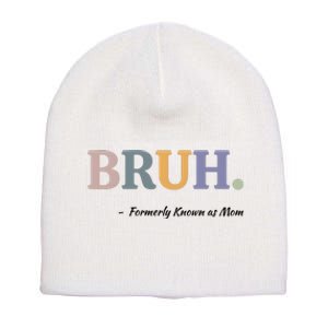 Bruh Formerly Known As Mom Bruh Mom Short Acrylic Beanie