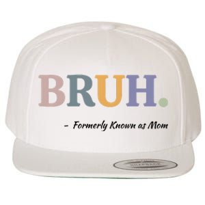 Bruh Formerly Known As Mom Bruh Mom Wool Snapback Cap